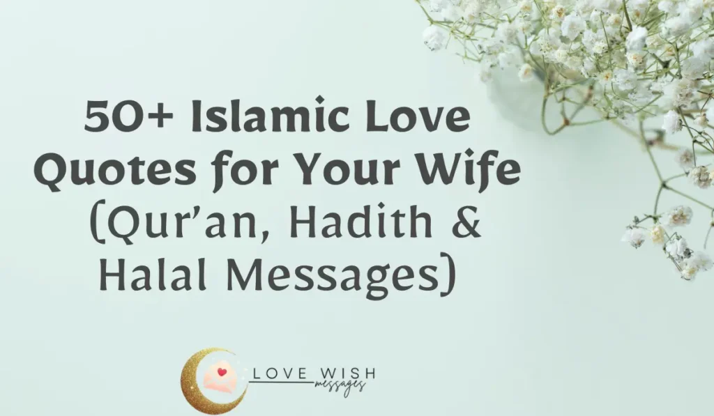 50+ Islamic Love Quotes for Your Wife (Qur’an, Hadith & Halal Messages)
