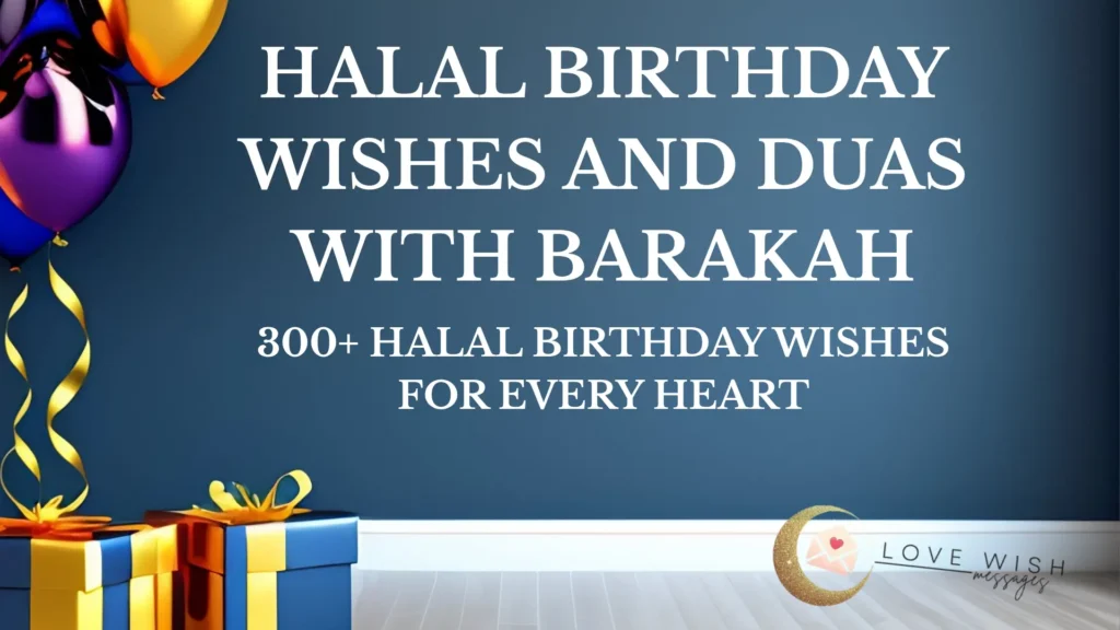 Halal Birthday Wishes and Duas with Barakah – 300+ heartfelt Islamic greetings for every heart