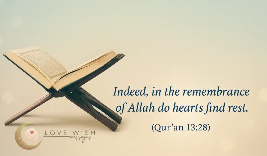 Qur’an 13:28 – Dua for anxiety and overthinking: Indeed, in the remembrance of Allah do hearts find rest